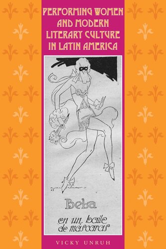 Performing Women And Modern Literary Culture In Latin America Intervening Acts Vicky Unruh