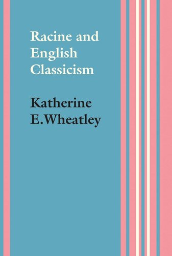 Racine And English Classicism Katherine E Wheatley