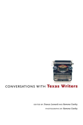 Conversations With Texas Writers Frances Leonard Editor Ramona Cearley Editor Joe Holley Editor Ramona Cearley Editor