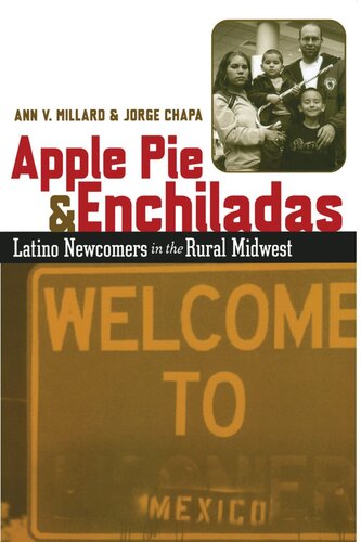 Apple Pie And Enchiladas Latino Newcomers In The Rural Midwest Ann V Millard Jorge Chapa