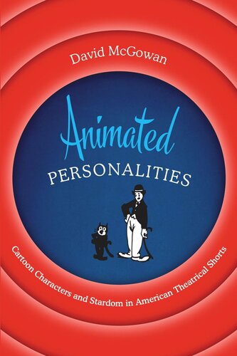 Animated Personalities Cartoon Characters And Stardom In American Theatrical Shorts David Mcgowan