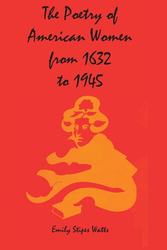 The Poetry Of American Women From 1632 To 1945 Emily Stipes Watts