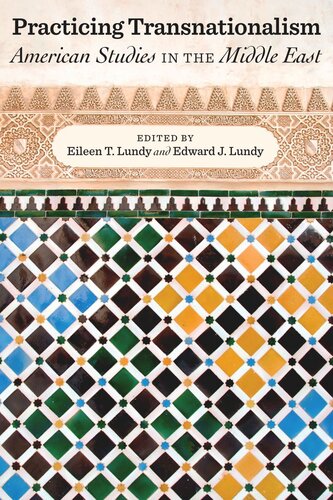 Practicing Transnationalism American Studies In The Middle East Eileen T Lundy Editor Edward J Lundy Editor