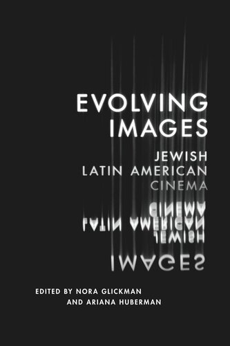 Evolving Images Jewish Latin American Cinema Nora Glickman Editor Ariana Huberman Editor