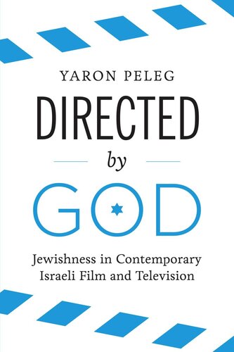 Directed By God Jewishness In Contemporary Israeli Film And Television Yaron Peleg