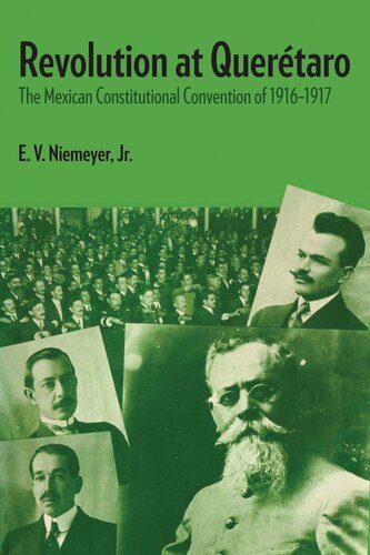 Revolution At Quertaro The Mexican Constitutional Convention Of 19161917 Ev Niemeyer