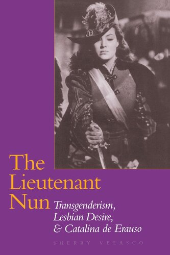 The Lieutenant Nun Transgenderism Lesbian Desire And Catalina De Erauso Sherry Velasco