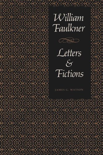 William Faulkner Letters Fictions James G Watson