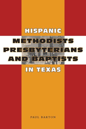 Hispanic Methodists Presbyterians And Baptists In Texas Paul Barton