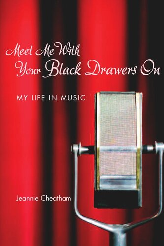 Meet Me With Your Black Drawers On My Life In Music Jeannie Cheatham