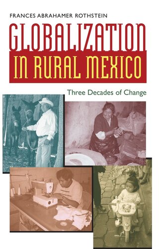 Globalization In Rural Mexico Three Decades Of Change Frances Abrahamer Rothstein