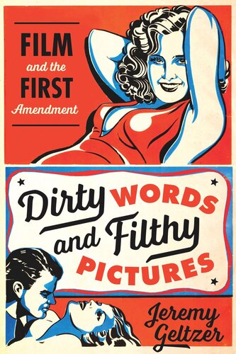 Dirty Words And Filthy Pictures Film And The First Amendment Jeremy Geltzer