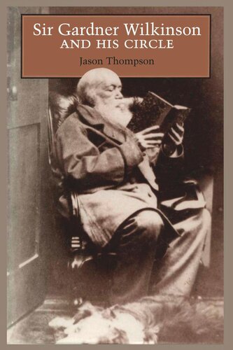 Sir Gardner Wilkinson And His Circle Jason Thompson