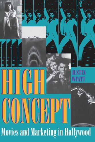 High Concept Movies And Marketing In Hollywood Justin Wyatt