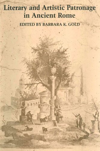 Literary And Artistic Patronage In Ancient Rome Barbara K Gold Editor