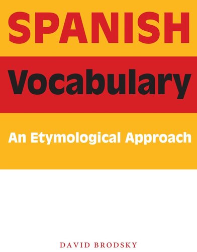 Spanish Vocabulary An Etymological Approach David Brodsky