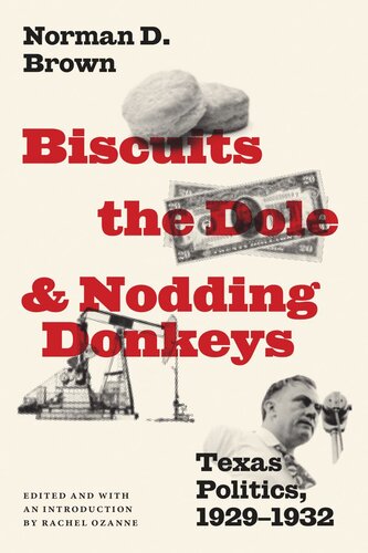 Biscuits The Dole And Nodding Donkeys Texas Politics 19291932 Norman D Brown Editor Rachel Ozanne Editor Rachel Ozanne Editor