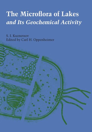 The Microflora Of Lakes And Its Geochemical Activity S I Kuznetsov Editor Carl H Oppenheimer Editor