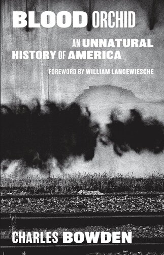 Blood Orchid An Unnatural History Of America Charles Bowden William Langewiesche