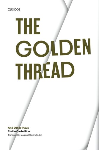 The Golden Thread And Other Plays Emilio Carballido Margaret Sayers Peden
