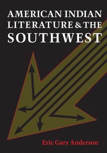 American Indian Literature And The Southwest Contexts And Dispositions Eric Gary Anderson