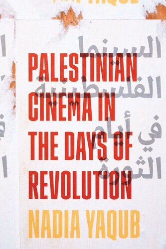 Palestinian Cinema In The Days Of Revolution Nadia Yaqub