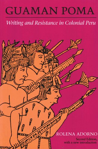 Guaman Poma Writing And Resistance In Colonial Peru Revised Edition Rolena Adorno