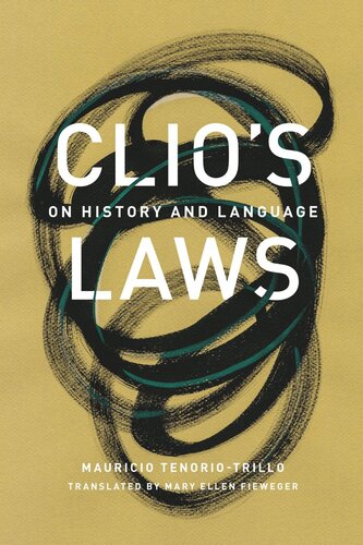 Clios Laws On History And Language Mauricio Tenoriotrillo Mary Ellen Fieweger