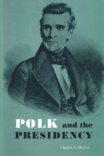 Polk And The Presidency Charles A Mccoy