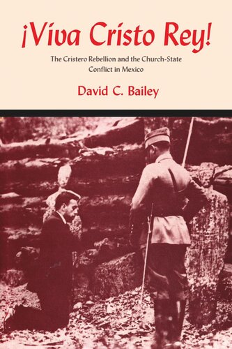 Viva Cristo Rey The Cristero Rebellion And The Churchstate Conflict In Mexico David C Bailey