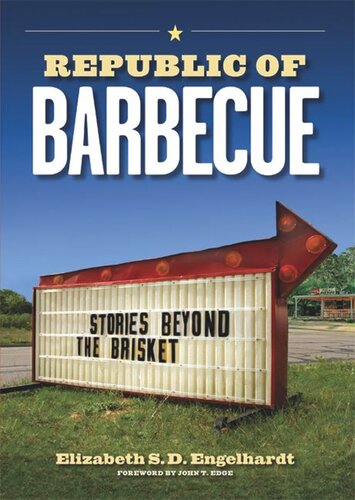 Republic Of Barbecue Stories Beyond The Brisket Elizabeth S D Engelhardt