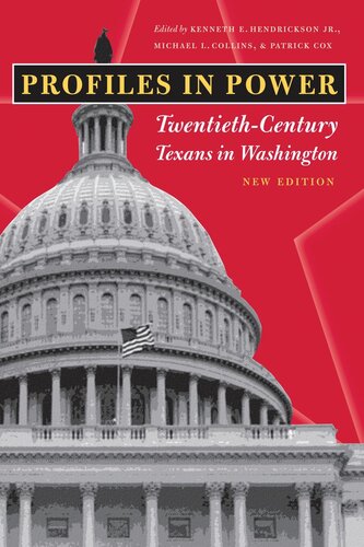 Profiles In Power Twentiethcentury Texans In Washington New Edition Kenneth E Hendrickson Editor Michael L Collins Editor Patrick L Cox Editor