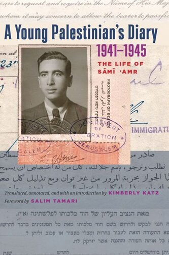 A Young Palestinians Diary 19411945 The Life Of Sami Amr Kimberly Katz Salim Tamari