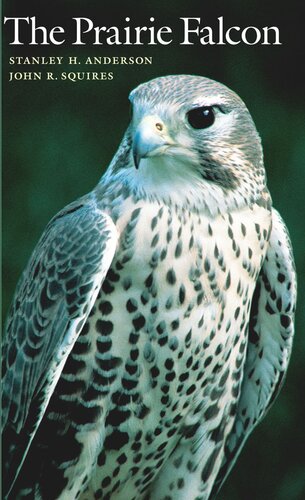 The Prairie Falcon Stanley H Anderson John R Squires