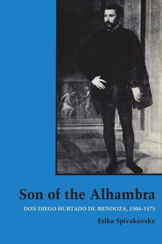 Son Of The Alhambra Don Diego Hurtado De Mendoza 15041575 Erika Spivakovsky