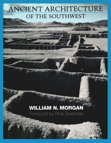 Ancient Architecture Of The Southwest William N Morgan Rina Swentzell