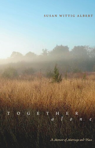 Together Alone A Memoir Of Marriage And Place Susan Wittig Albert