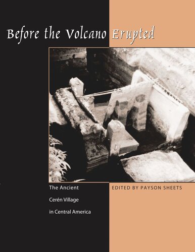 Before The Volcano Erupted The Ancient Cern Village In Central America Payson D Sheets Editor