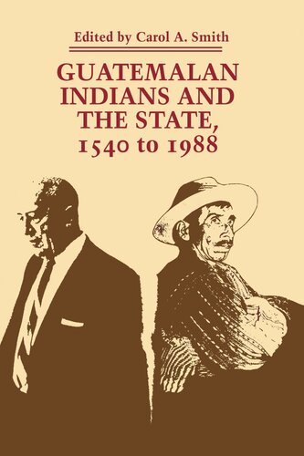 Guatemalan Indians And The State 1540 To 1988 Carol A Smith Editor