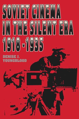 Soviet Cinema In The Silent Era 19181935 Denise J Youngblood