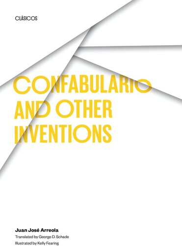 Confabulario And Other Inventions Juan Jos Arreola George D Schade Kelly Fearing