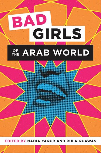 Bad Girls Of The Arab World Nadia Yaqub Editor Rula Quawas Editor