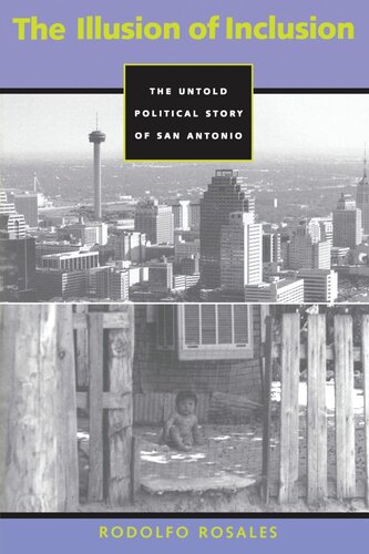 The Illusion Of Inclusion The Untold Political Story Of San Antonio Rodolfo Rosales
