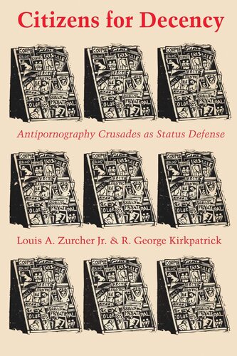 Citizens For Decency Antipornography Crusades As Status Defense Louis A Zurcher R George Kirkpatrick
