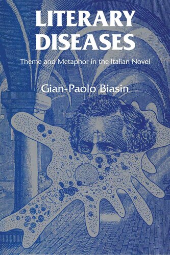 Literary Diseases Theme And Metaphor In The Italian Novel Gianpaolo Biasin