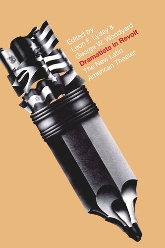 Dramatists In Revolt The New Latin American Theater Leon F Lyday Editor George W Woodyard Editor