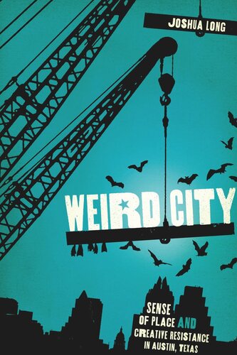 Weird City Sense Of Place And Creative Resistance In Austin Texas Joshua Long
