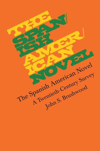 The Spanish American Novel A Twentiethcentury Survey John S Brushwood