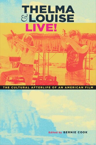 Thelma Louise Live The Cultural Afterlife Of An American Film Bernie Cook Editor