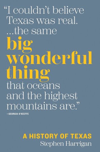 Big Wonderful Thing A History Of Texas Stephen Harrigan